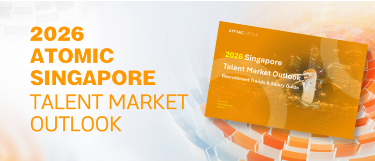 ATOMIC GROUP Launches 2026 Singapore Talent Market Outlook